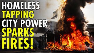 Homeless illegally tapping into city power creates explosions and fire threatening LA communities