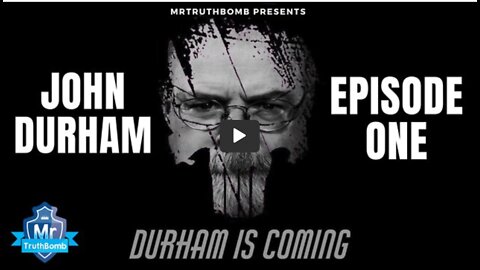 JOHN DURHAM - EPISODE ONE - DURHAM IS COMING - Ft. Kash Patel _ X22 Report - A MrTruthBomb Film
