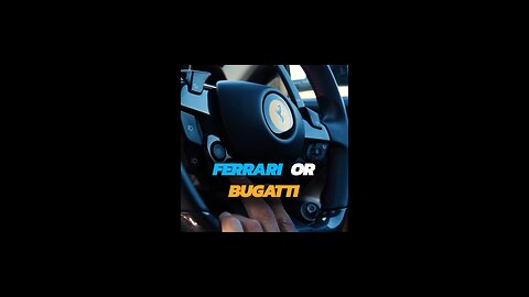 Ferrari or Bugatti?