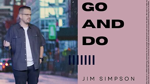 Go and Do | Jim Simpson | Week 01