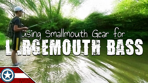 Fishing Largemouth Bass with Smallmouth Gear