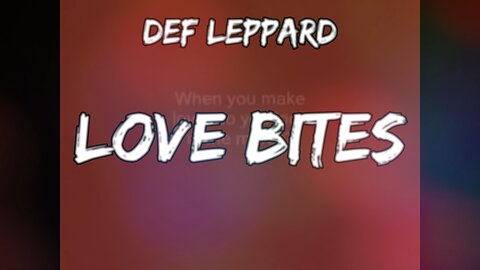 🎵 DEF LEPPARD - LOVE BITES (LYRICS)