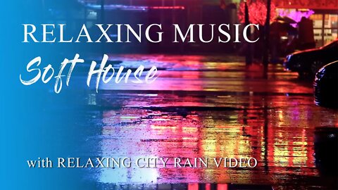 Soft House Music with relaxing rain video, happy hopeful study