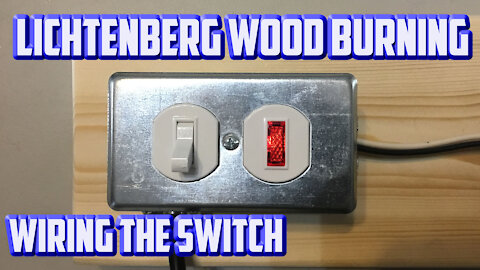 Lichtenberg Wood Burning Wiring the Switch