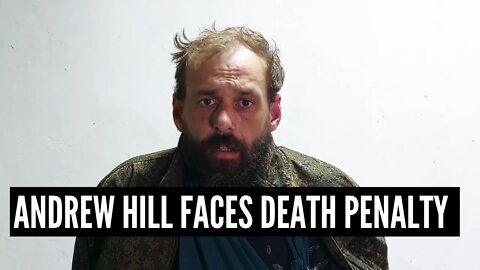 Andrew Hill Faces sentence from 15 years Imprisonment to Death - Inside Russia Report