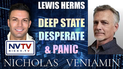 Lewis Herms Discusses Deep State Desperate & Panic with Nicholas Veniamin