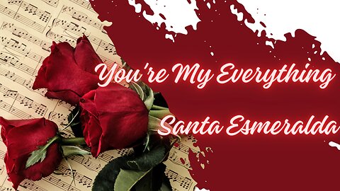 "You're My Everything" by Santa Esmeralda
