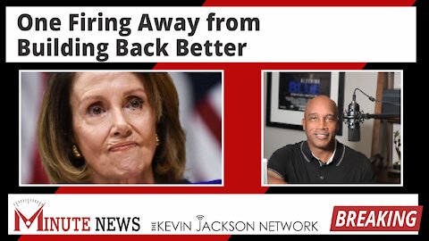 One Firing Away from Building Back Better - The Kevin Jackson Network