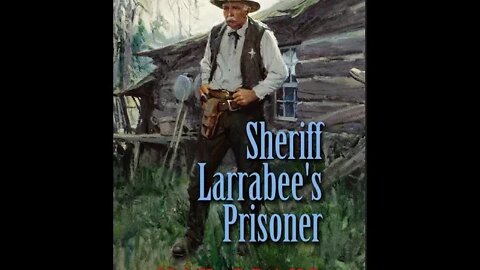 Sheriff Larrabee's Prisoner by Max Brand - Audiobook