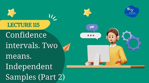 115. Confidence intervals. Two means. Independent Samples (Part 2) | Skyhighes | Data Science