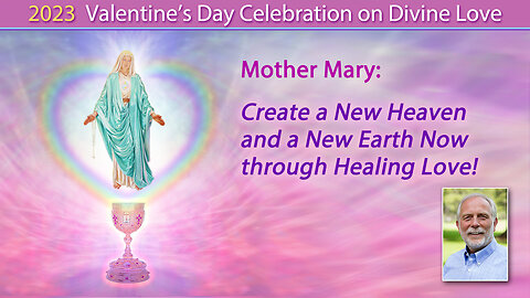 Create a New Heaven and a New Earth Now through Healing Love!