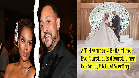 ANTM season 3 winner, Eva Marcille, has filed for divorce from her husband, Michael Sterling.