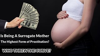 Is Being A Surrogate Mother The Highest Form of Prostitution?