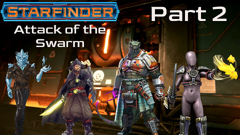 Starfinder: Attack of the Swarm Part 2