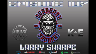 Sergeant and the Samurai Episode 107: Larry Sharpe