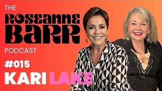 #015 Kari Lake _ The Roseanne Barr Podcast