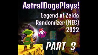 Zelda Randomizer (NES) - Part 3 - AstralDogePlays!