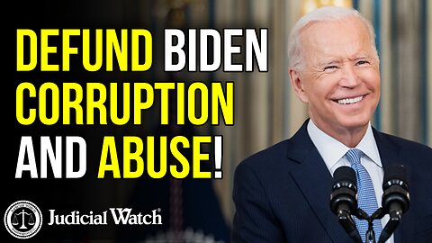 NOW! Defund Biden Corruption and Abuse!