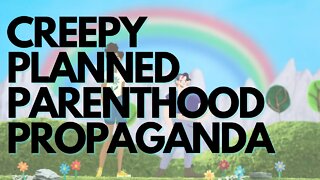 Creepy Planned Parenthood Propaganda