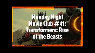 Monday Night Movie Club #41: Transformers: Rise of the Beasts