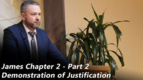 James Chapter 2 - Pt 2 | Demonstration of Justification (Pastor Joe jones) Sunday-PM