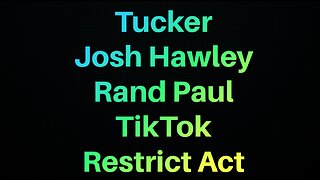 Tucker Commentary, Senators Rand Paul, Josh Hawley Debate: TikTok, Restrict Act