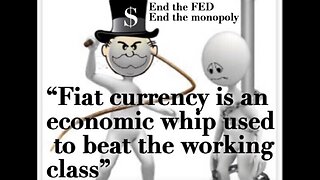 Fiat Currency is the biggest fraud ever foisted on humanity.