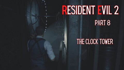 Resident Evil 2 Remake Part 8 - The Clock Tower
