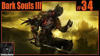 Dark Souls III Playthrough | Part 34