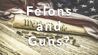 Should felons be allowed to own firearms?