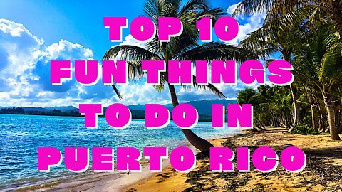 Ten Fun Things to Do in Puerto Rico