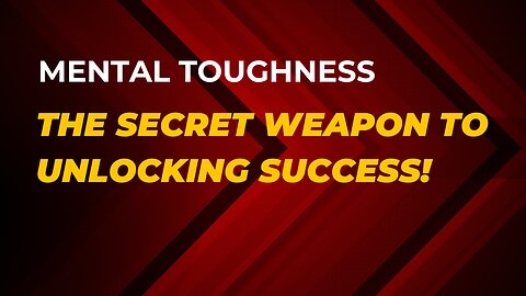 How To Unleash Your MENTAL TOUGHNESS for LIMITLESS Success!