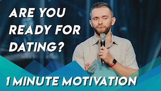 Are You Ready for Dating? | Minute Motivation