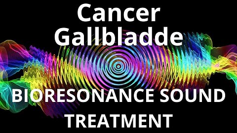 Cancer Gallbladde _ Sound therapy session _ Sounds of nature