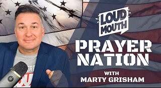 Prayer | Loudmouth PRAYER NATION - Session 5 - SIGNS TO SEE - Marty Grisham of Loudmouth Prayer