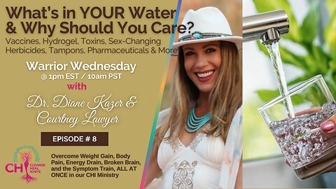 What’s in YOUR Water & Why Should You Care? Vaccines, Hydrogel, Toxins...