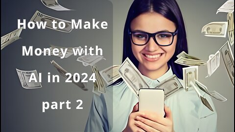 Learn How to Make Money with AI in 2024 part 2