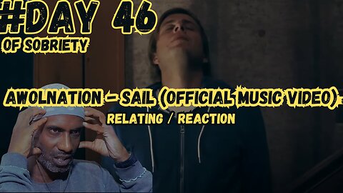 Facing Temptation: Reacting to AWOLNATION - Sail on Day 46 of Sobriety @awolnation @redbullrecords