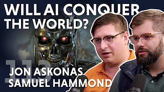 Will AI Conquer the World? (ft. Jon Askonas & Samuel Hammond)