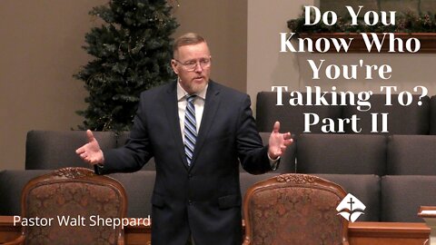 Do You Know Who You're Talking To? Part 2 Sunday AM Jan 23 2022