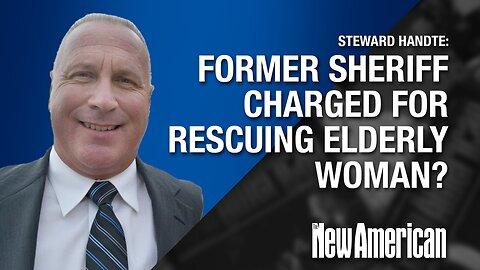 Former Sheriff Says He Was Charged for Rescuing Elderly Woman
