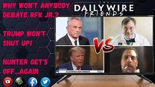 EPS 38: Why Won't Anybody Debate RFK Jr.? / Trump Won't Shut Up! / Hunter Gets Off... Again.