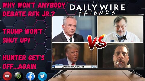 EPS 38: Why Won't Anybody Debate RFK Jr.? / Trump Won't Shut Up! / Hunter Gets Off... Again.