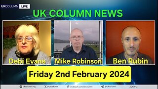 UK Column News - Friday 2nd February 2024.