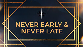 "Never Early & Never Late" - Mark Jones