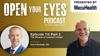 Ep 115 Part 2 - "The Miracle of Contact Lenses" Dr. Steve Rosinski