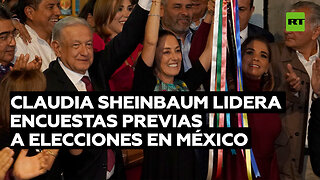 Claudia Sheinbaum encabeza las encuestas de cara a las elecciones en México