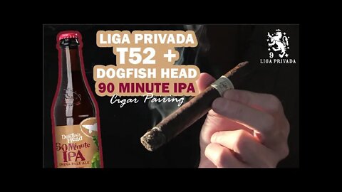 Liga Privada T52 + Dogfish Head 90 Minute IPA Cigar Pairing