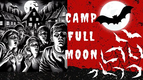 Beware! Camp Full Moon Part 1