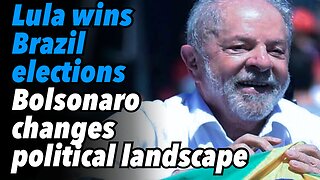Lula wins Brazil elections. Bolsonaro changes political landscape